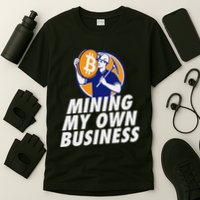 Mining My Own Business Bitcoin Miner T-Shirt