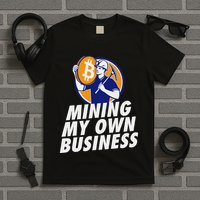 Mining My Own Business Bitcoin Miner T-Shirt