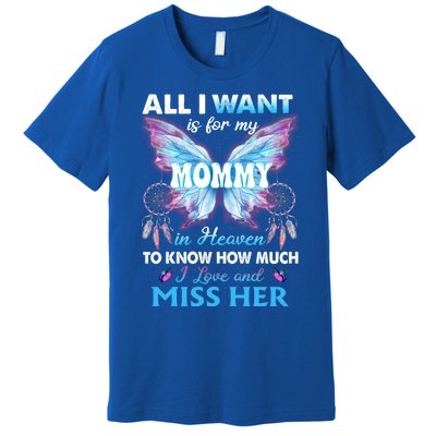 Missed Memorial Of My Mommy For Daughter Son Lost Their Mom Funny Gift Premium T-Shirt