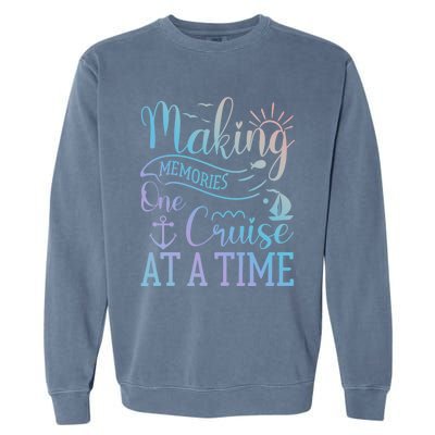 Making Memories One Cruise At A Time Family Cruise Funny Gift Garment-Dyed Sweatshirt