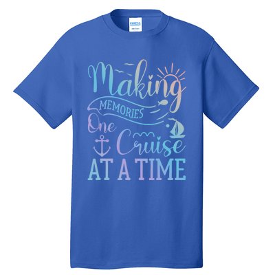 Making Memories One Cruise At A Time Family Cruise Funny Gift Tall T-Shirt