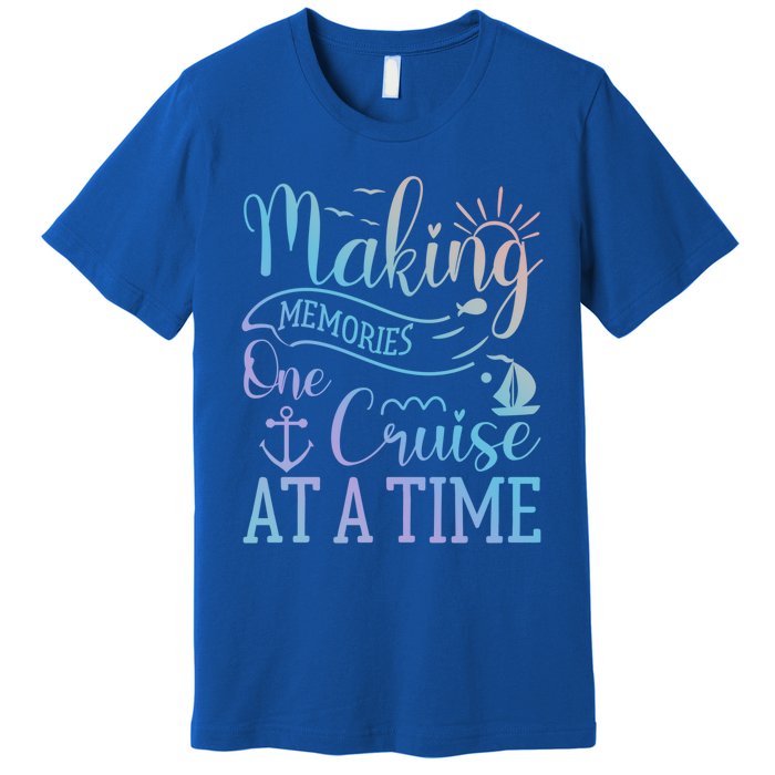 Making Memories One Cruise At A Time Family Cruise Funny Gift Premium T-Shirt