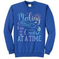 Making Memories One Cruise At A Time Family Cruise Funny Gift Tall Sweatshirt