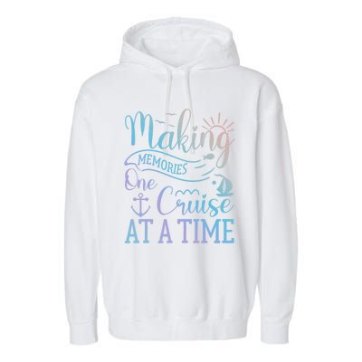 Making Memories One Cruise At A Time Family Cruise Funny Gift Garment-Dyed Fleece Hoodie