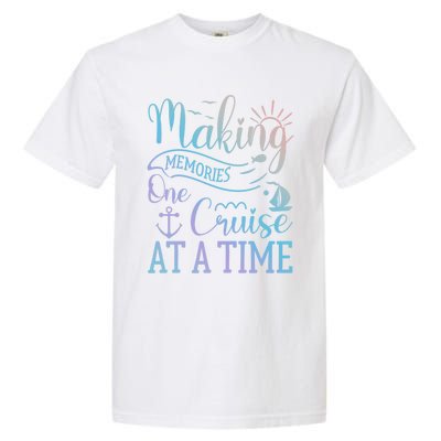 Making Memories One Cruise At A Time Family Cruise Funny Gift Garment-Dyed Heavyweight T-Shirt