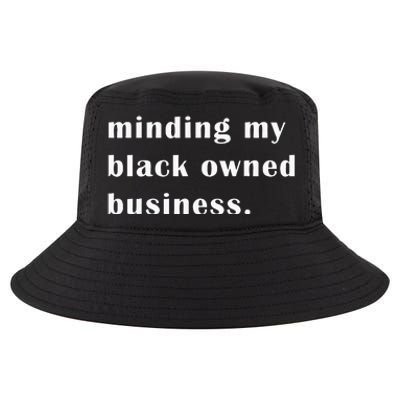 Minding My Own Black Owned Business Graphic Cool Comfort Performance Bucket Hat