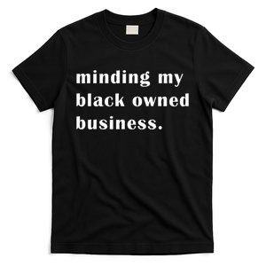 Minding My Own Black Owned Business Graphic T-Shirt