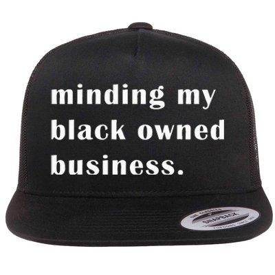 Minding My Own Black Owned Business Graphic Flat Bill Trucker Hat