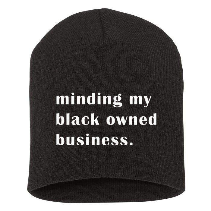 Minding My Own Black Owned Business Graphic Short Acrylic Beanie