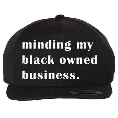 Minding My Own Black Owned Business Graphic Wool Snapback Cap