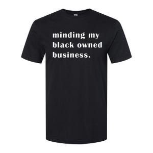 Minding My Own Black Owned Business Graphic Softstyle CVC T-Shirt