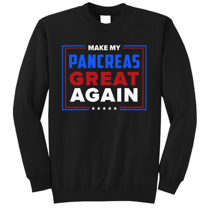 Make My Pancreas Great Diabetic Diabetes Type 1 Sweatshirt