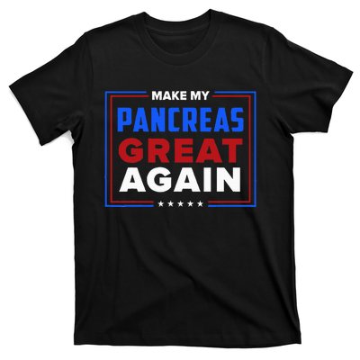 Make My Pancreas Great Diabetic Diabetes Type 1 T-Shirt