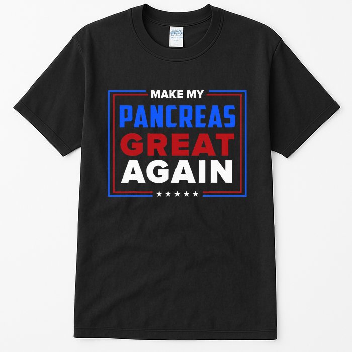 Make My Pancreas Great Diabetic Diabetes Type 1 Tall T-Shirt