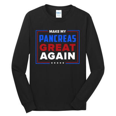 Make My Pancreas Great Diabetic Diabetes Type 1 Tall Long Sleeve T-Shirt