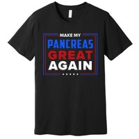 Make My Pancreas Great Diabetic Diabetes Type 1 Premium T-Shirt