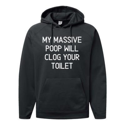 My Massive Poop Will Clog Your Toilet Funny Sarcastic Performance Fleece Hoodie