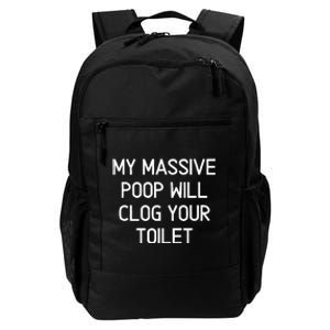 My Massive Poop Will Clog Your Toilet Funny Sarcastic Daily Commute Backpack