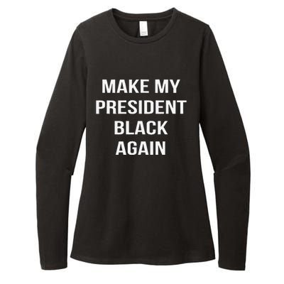 Make My President Black Again Anti Trump Gift Womens CVC Long Sleeve Shirt