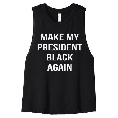 Make My President Black Again Anti Trump Gift Women's Racerback Cropped Tank