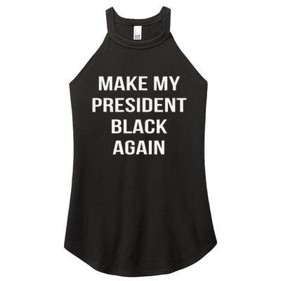 Make My President Black Again Anti Trump Gift Women's Perfect Tri Rocker Tank