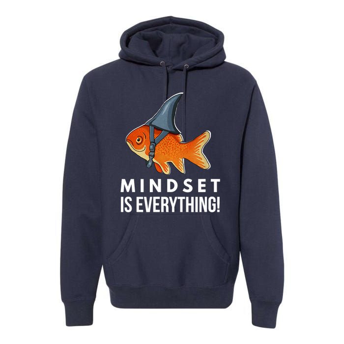 Mindset Motivational Quote Cute Goldfish Shark Fish Premium Hoodie