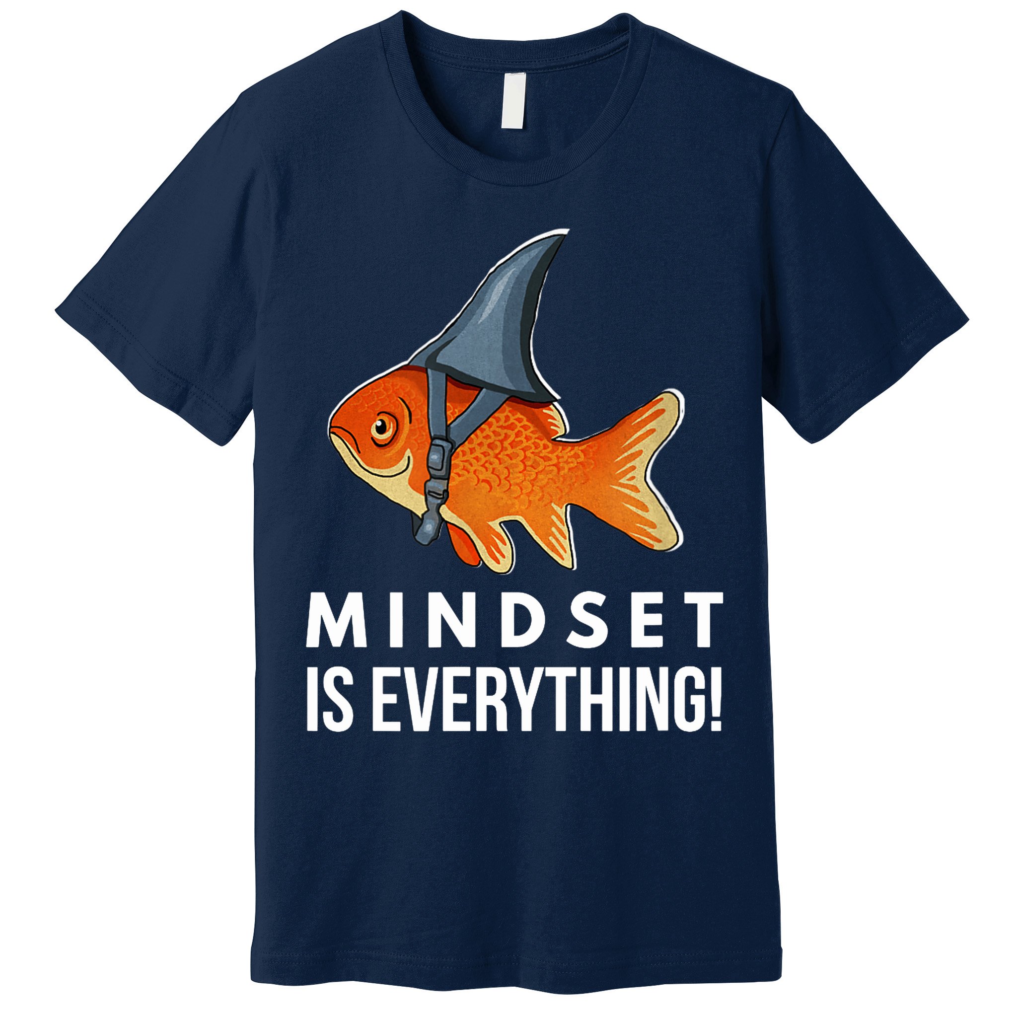 Mindset Motivational Quote Cute Goldfish Shark Fish Premium T-Shirt