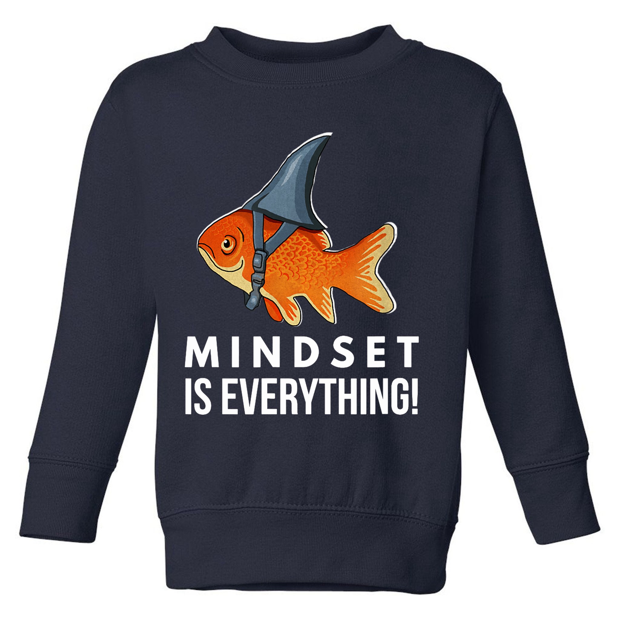 Mindset Motivational Quote Cute Goldfish Shark Fish Toddler Sweatshirt