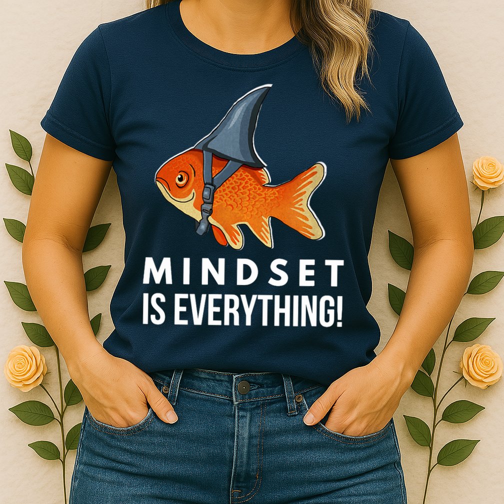 Mindset Motivational Quote Cute Goldfish Shark Fish Womens T-Shirt