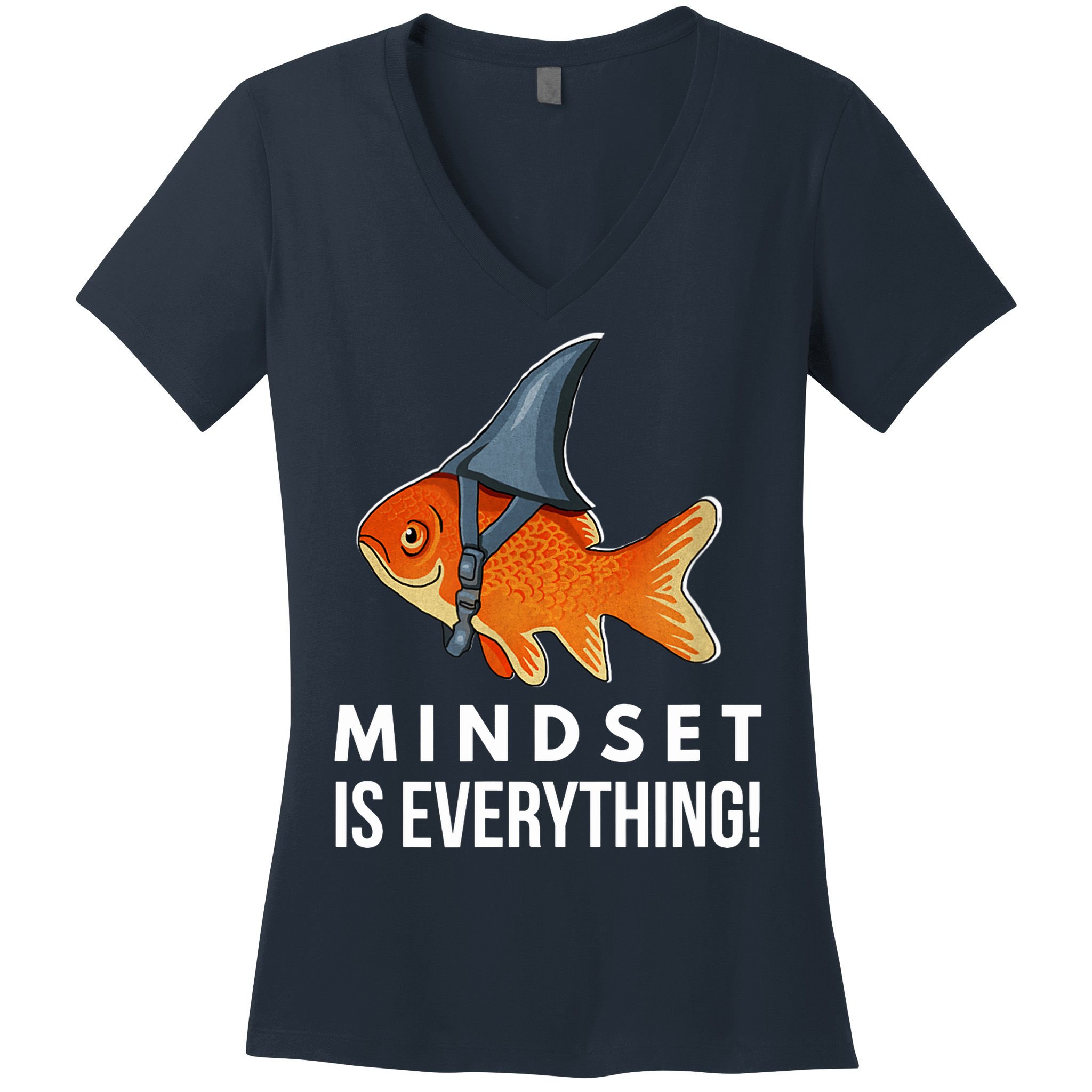 Mindset Motivational Quote Cute Goldfish Shark Fish Women's V-Neck T-Shirt