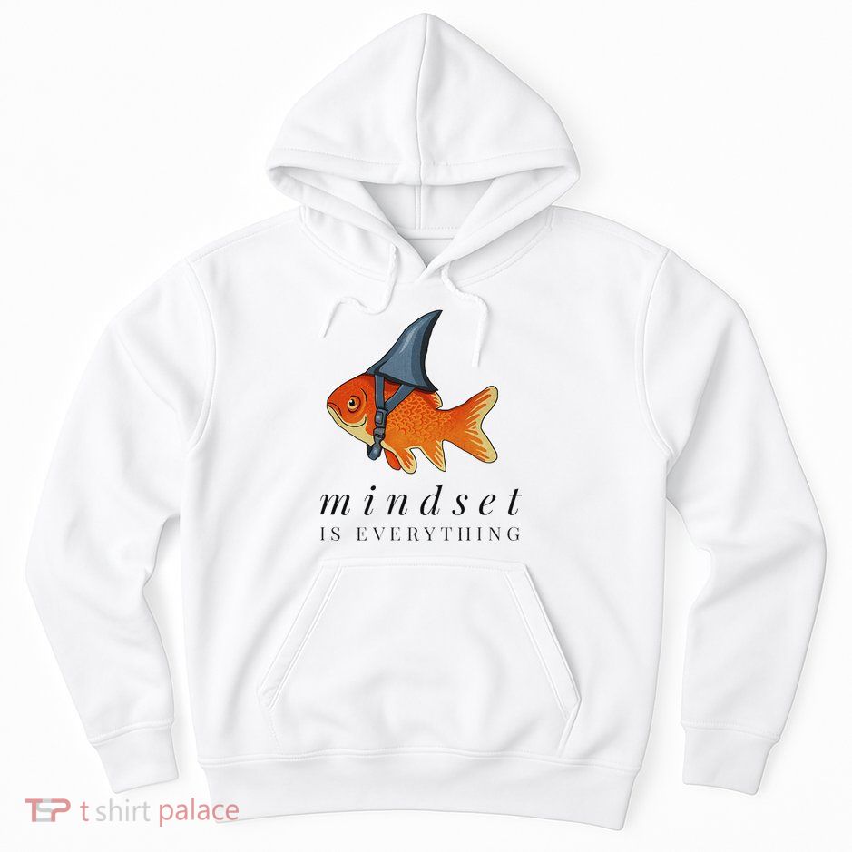 Mindset Motivational Quote Cute Goldfish Shark Hoodie