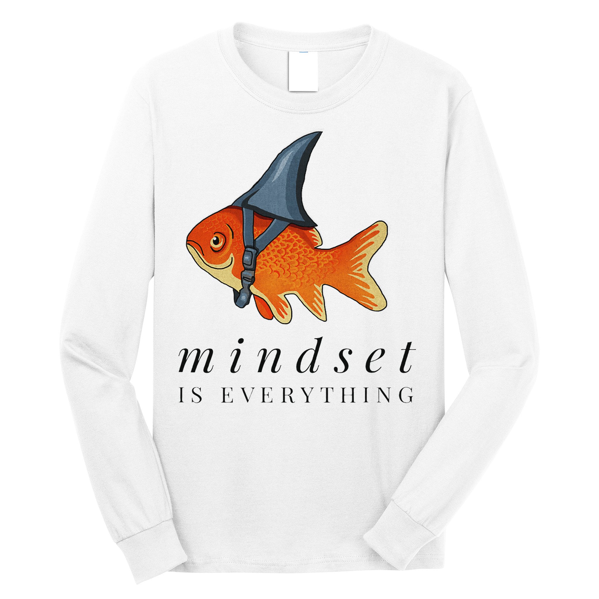 Mindset Motivational Quote Cute Goldfish Shark Long Sleeve Shirt