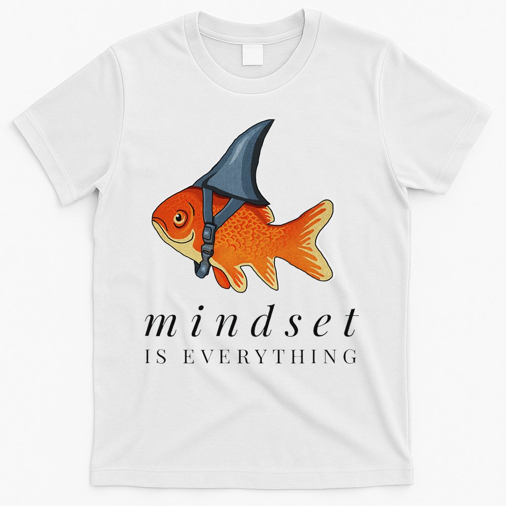Mindset Motivational Quote Cute Goldfish Shark T-Shirt
