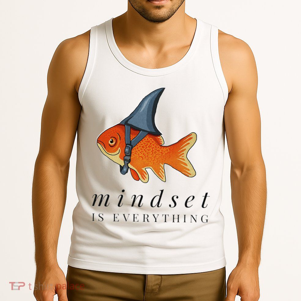 Mindset Motivational Quote Cute Goldfish Shark Tank Top