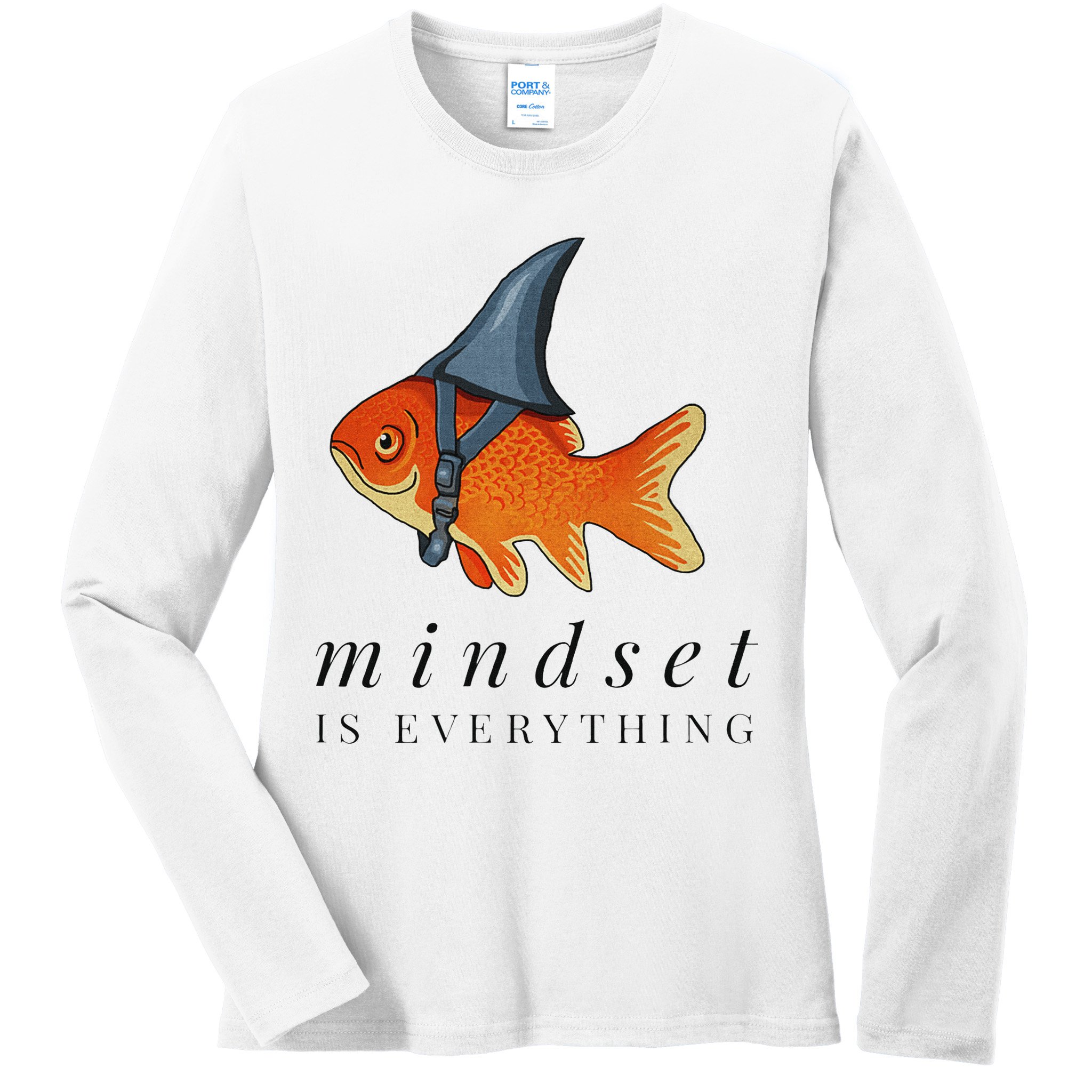 Mindset Motivational Quote Cute Goldfish Shark Ladies Long Sleeve Shirt