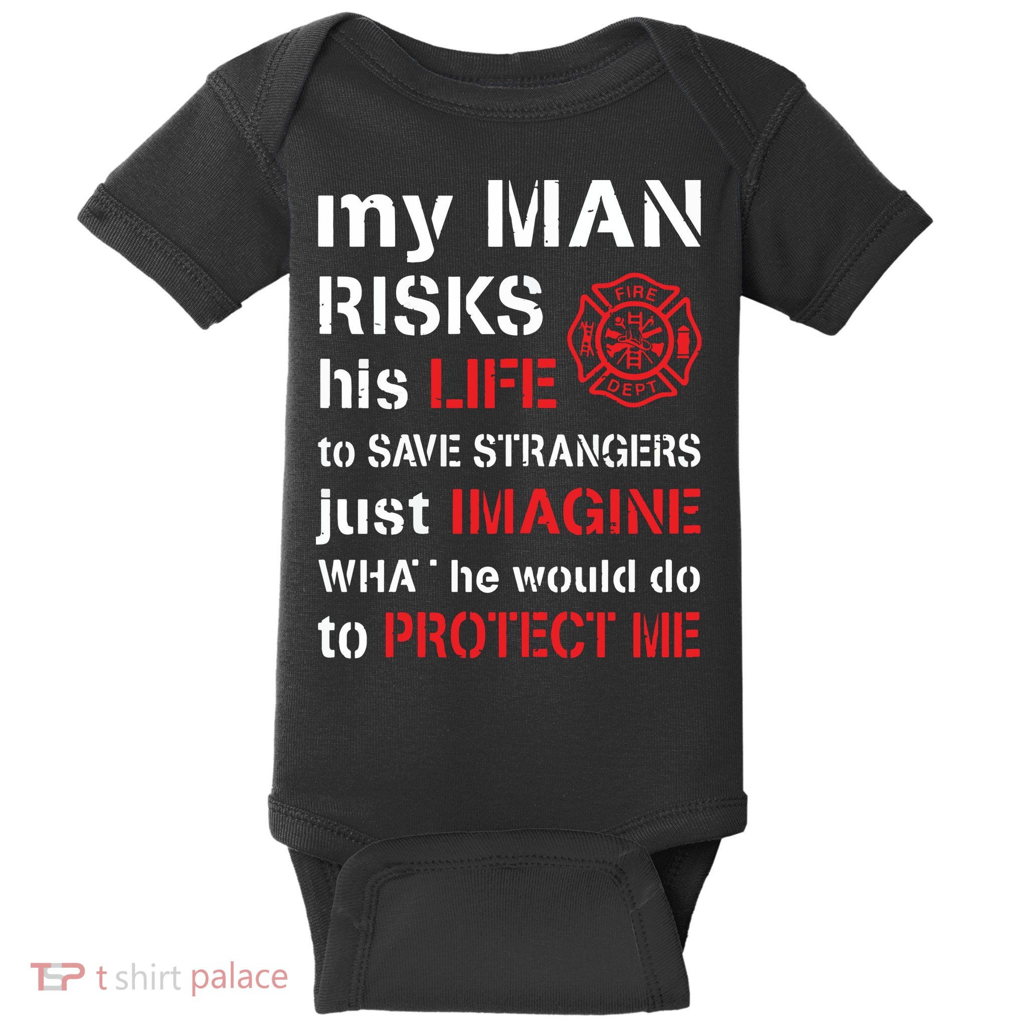 My Man Risks His Life Firefighter Wife Girlfriend Baby Bodysuit