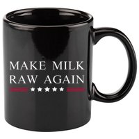 Make Milk Raw Again Funny Raw Milk 11oz C Handle Ceramic Mug