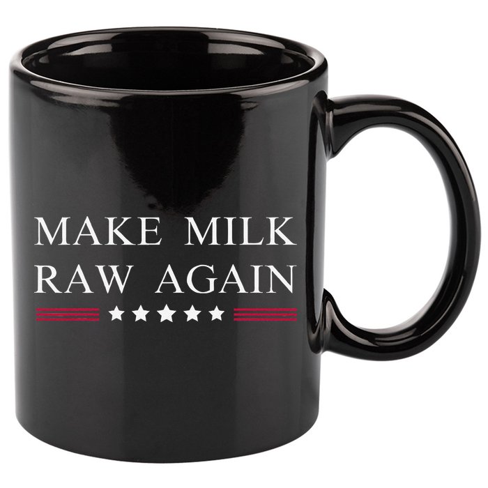 Make Milk Raw Again Funny Raw Milk 11oz C Handle Ceramic Mug
