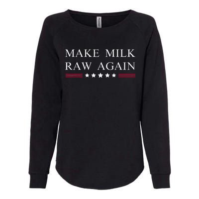 Make Milk Raw Again Funny Raw Milk Womens California Wash Sweatshirt