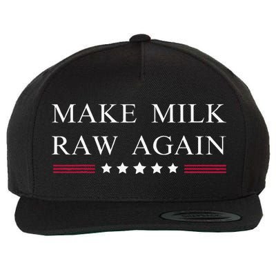 Make Milk Raw Again Funny Raw Milk Wool Snapback Cap