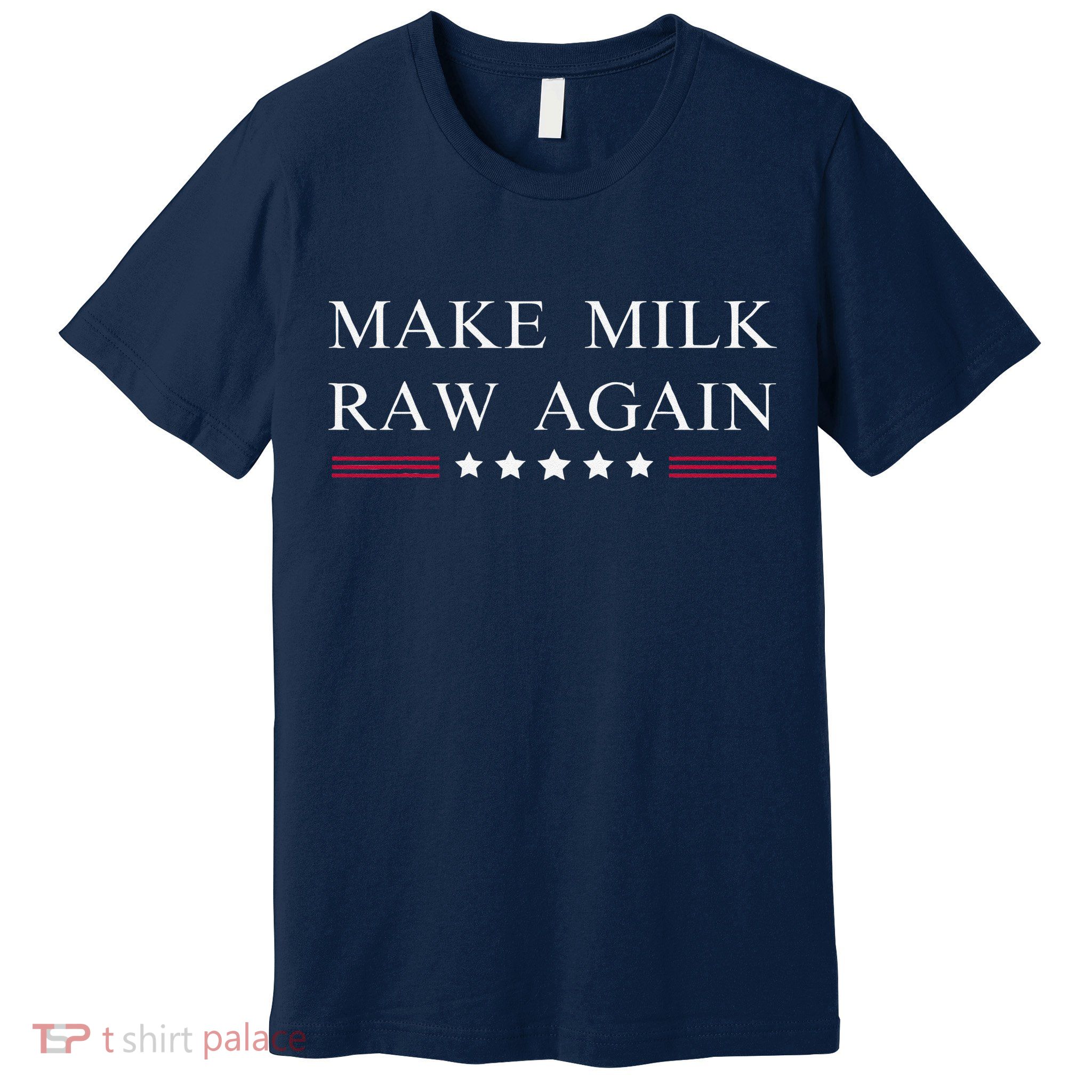 Make Milk Raw Again Funny Raw Milk Premium T-Shirt