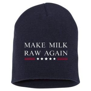 Make Milk Raw Again Funny Raw Milk Short Acrylic Beanie