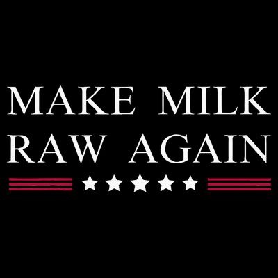 Make Milk Raw Again Funny Raw Milk T-Shirt
