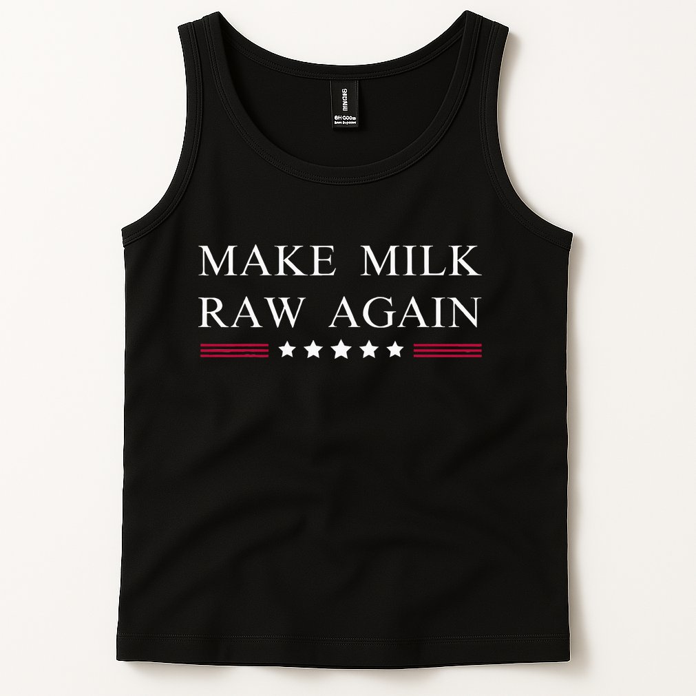 Make Milk Raw Again Funny Raw Milk Tank Top