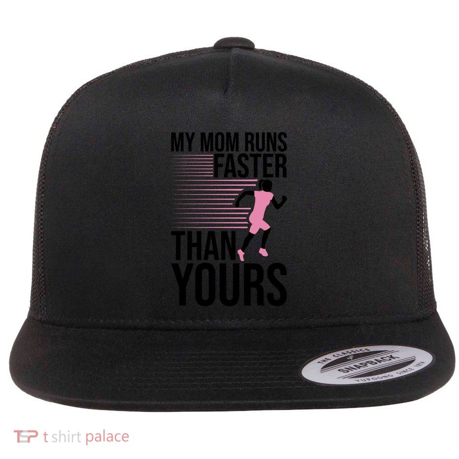My Mom Runs Faster Than Yours Funny Marathon Running Lovers Gift Flat Bill Trucker Hat