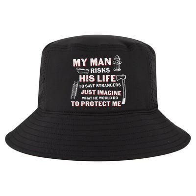 My Man Risks His Life Firefighter Wife Friend Cool Comfort Performance Bucket Hat