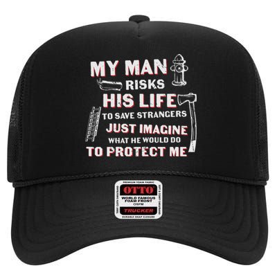 My Man Risks His Life Firefighter Wife Friend High Crown Mesh Back Trucker Hat