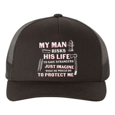 My Man Risks His Life Firefighter Wife Friend Yupoong Adult 5-Panel Trucker Hat