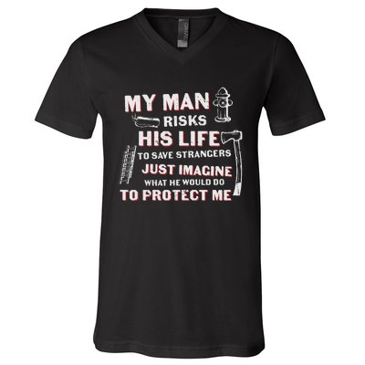 My Man Risks His Life Firefighter Wife Friend V-Neck T-Shirt