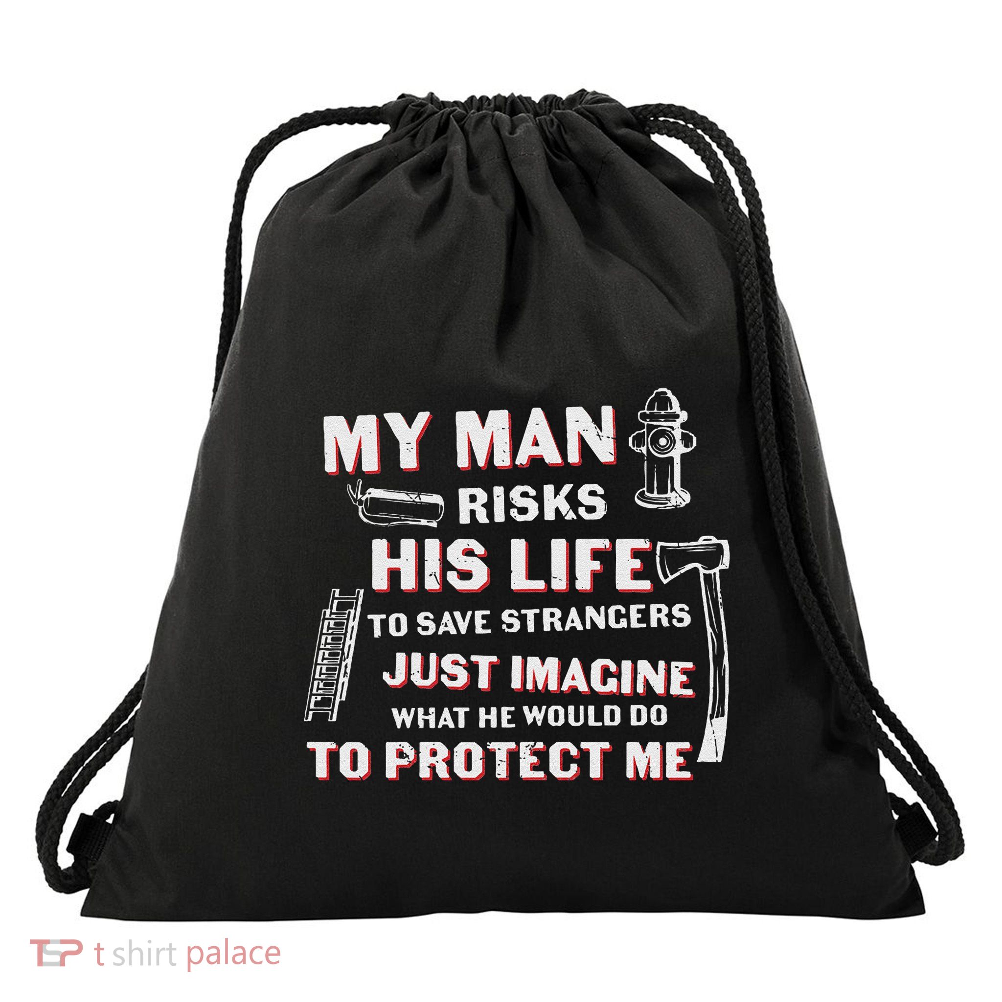 My Man Risks His Life Firefighter Wife Friend Drawstring Bag